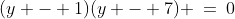 (y - 1)(y - 7) \:=\:0
