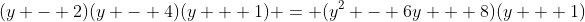 (y - 2)(y - 4)(y + 1) = (y^2 - 6y + 8)(y + 1)