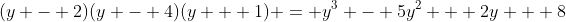 (y - 2)(y - 4)(y + 1) = y^3 - 5y^2 + 2y + 8