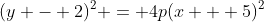 (y - 2)^2 = 4p(x + 5)^2