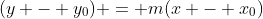 (y - y_0) = m(x - x_0)