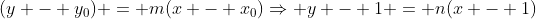 (y - y_0) = m(x - x_0)\Rightarrow y - 1 = n(x - 1)