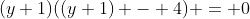 (y+1)((y+1) - 4) = 0