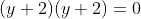 (y+2)(y+2)=0