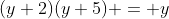 (y+2)(y+5) = y