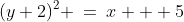 (y+2)^2 \:=\:x + 5