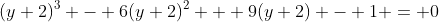 (y+2)^3 - 6(y+2)^2 + 9(y+2) - 1 = 0