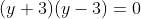 (y+3)(y-3)=0