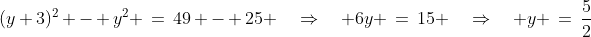 (y+3)^2 - y^2 \:=\:49 - 25 \quad\Rightarrow\quad 6y \:=\:15 \quad\Rightarrow\quad y \:=\:\frac{5}{2}