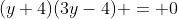 (y+4)(3y-4) = 0