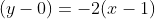 (y-0)=-2(x-1)