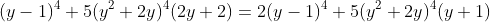 (y-1)^4 5(y^2+2y)^4(2y+2)=2(y-1)^4 5(y^2+2y)^4(y+1)