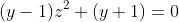 (y-1)z^2+(y+1)=0