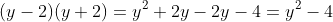 (y-2)(y+2)=y^2+2y-2y-4=y^2-4