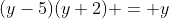 (y-5)(y+2) = y