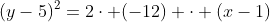 (y-5)^2=2\cdot (-12) \cdot (x-1)
