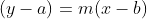 (y-a)=m(x-b)