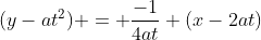(y-at^2) = \frac{-1}{4at} (x-2at)