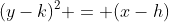 (y-k)^2 = (x-h)