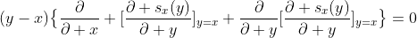 (y-x)\bigl\{\frac{\partial}{\partial x} [\frac{\partial s_x(y)}{\partial y}]_{y=x}+\frac{\partial}{\partial y}[\frac{\partial s_x(y)}{\partial y}]_{y=x}\bigr\}=0