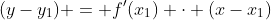 (y-y_{1}) = f'(x_{1}) \cdot (x-x_{1})