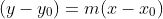 (y-y_0)=m(x-x_0)