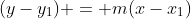 (y-y_1) = m(x-x_1)