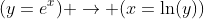 (y=e^x) \rightarrow (x=\ln(y))