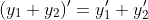(y_1+y_2)'=y_1'+y_2'