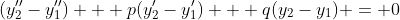 (y_2''-y_1'') + p(y_2'-y_1') + q(y_2-y_1) = 0