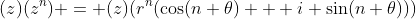 (z)(z^n) = (z)(r^n(\cos(n \theta) + i \sin(n \theta)))