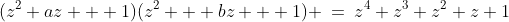 (z^2+az + 1)(z^2 + bz + 1) \:=\:z^4+z^3+z^2+z+1