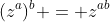 (z^a)^b = z^{ab}
