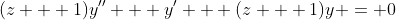 (z + 1)y'' + y' + (z + 1)y = 0