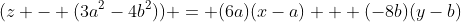 (z - (3a^2-4b^2)) = (6a)(x-a) + (-8b)(y-b)