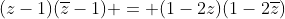 (z-1)(\overline{z}-1) = (1-2z)(1-2\overline{z})