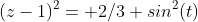 (z-1)^2= 2/3 sin^2(t)