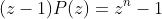 (z-1)P(z)=z^n-1