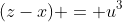 (z-x) = u^3