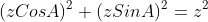 (zCosA)^2+(zSinA)^2=z^2