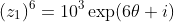 (z_1)^6=10^3\exp(6\theta i)