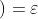 )=\varepsilon