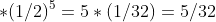 *(1/2)^5=5*(1/32)=5/32
