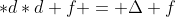 *d*d f = \Delta f