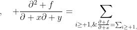 \frac{{\partial f}}{{\partial x}}=\sum_{i\geq 1,\;j\geq 0}ia_{ij}x^{i-1}y^j\;,\quad \frac{{\partial^2 f}}{{\partial x\partial y}}=\sum_{i\geq 1,\;j\geq 1}ija_{ij}{x^{i-1}y^{j-1}