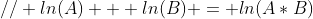 // ln(A) + ln(B) = ln(A*B)