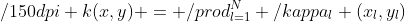 k(x,y) = \prod_{l=1}^N \kappa_l (x_l,y_l)