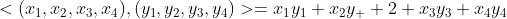 <(x_1,x_2,x_3,x_4),(y_1,y_2,y_3,y_4)>=x_1y_1+x_2y_  2+x_3y_3+x_4y_4