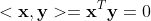 <\mathbf{x},\mathbf{y}>=\mathbf{x}^T\mathbf{y}=0