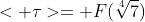 < \tau>= F(\sqrt[4]{7})